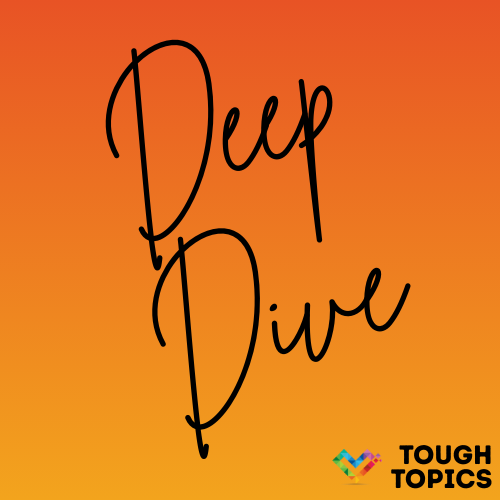 Deep Dive in large black handwritten font on an orange gradient background. Tough Topics in black block text with the Inclusive Pixelation rainbow heart logo in the bottom right.